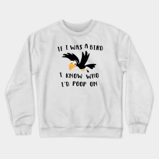 If I was a bird Crewneck Sweatshirt